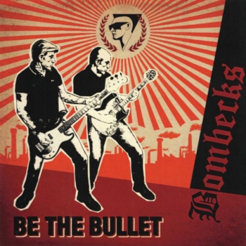 Bombecks - Be the Bullet Digipack CD